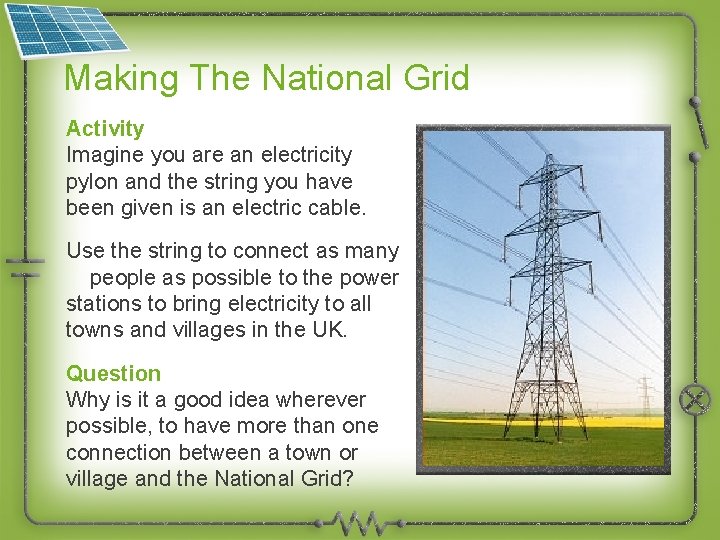 Making The National Grid Activity Imagine you are an electricity pylon and the string