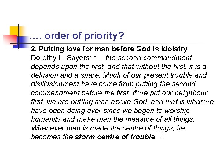 …. order of priority? 2. Putting love for man before God is idolatry Dorothy