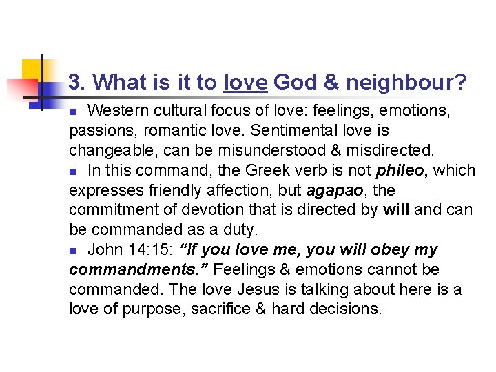 3. What is it to love God & neighbour? Western cultural focus of love: