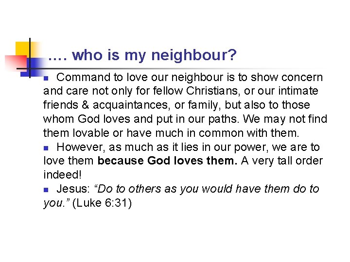 …. who is my neighbour? Command to love our neighbour is to show concern