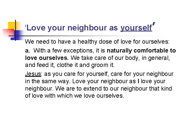 ‘Love your neighbour as yourself’ We need to have a healthy dose of love