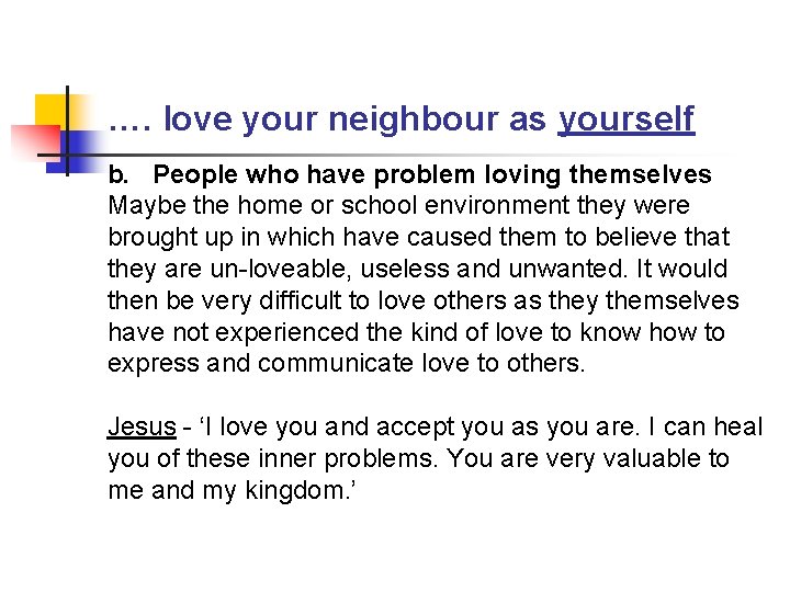 …. love your neighbour as yourself b. People who have problem loving themselves Maybe