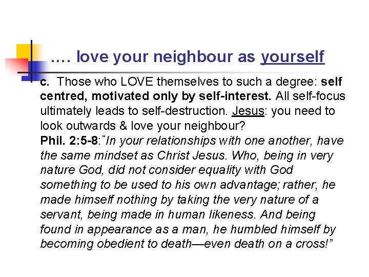 …. love your neighbour as yourself c. Those who LOVE themselves to such a