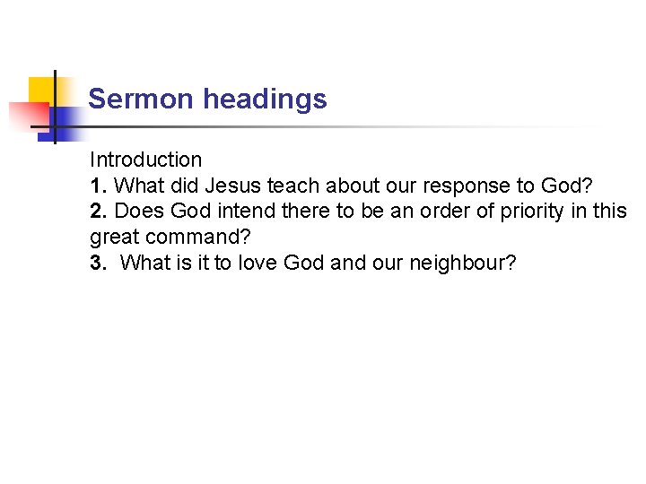 Sermon headings Introduction 1. What did Jesus teach about our response to God? 2.