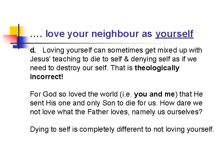 …. love your neighbour as yourself d. Loving yourself can sometimes get mixed up