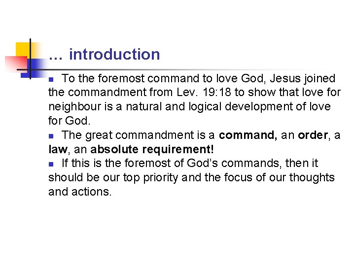 … introduction To the foremost command to love God, Jesus joined the commandment from