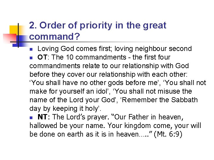 2. Order of priority in the great command? Loving God comes first; loving neighbour