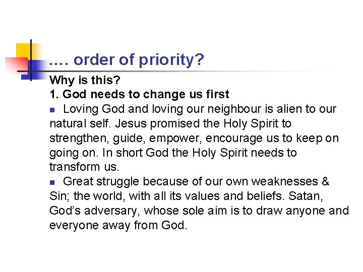 …. order of priority? Why is this? 1. God needs to change us first