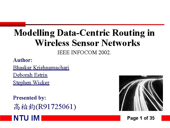 Modelling Data-Centric Routing in Wireless Sensor Networks IEEE INFOCOM 2002. Author: Bhaskar Krishnamachari Deborah
