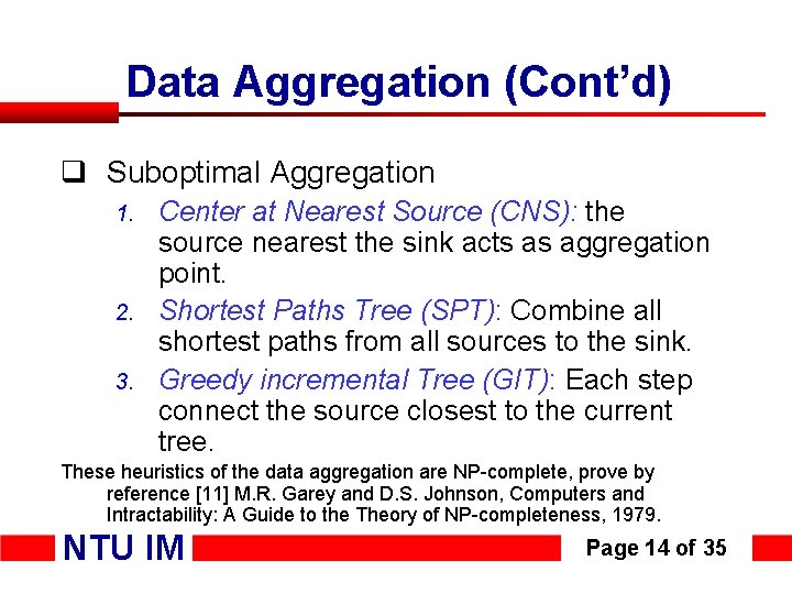 Data Aggregation (Cont’d) q Suboptimal Aggregation 1. 2. 3. Center at Nearest Source (CNS):