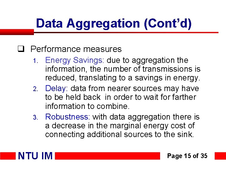 Data Aggregation (Cont’d) q Performance measures 1. 2. 3. Energy Savings: due to aggregation