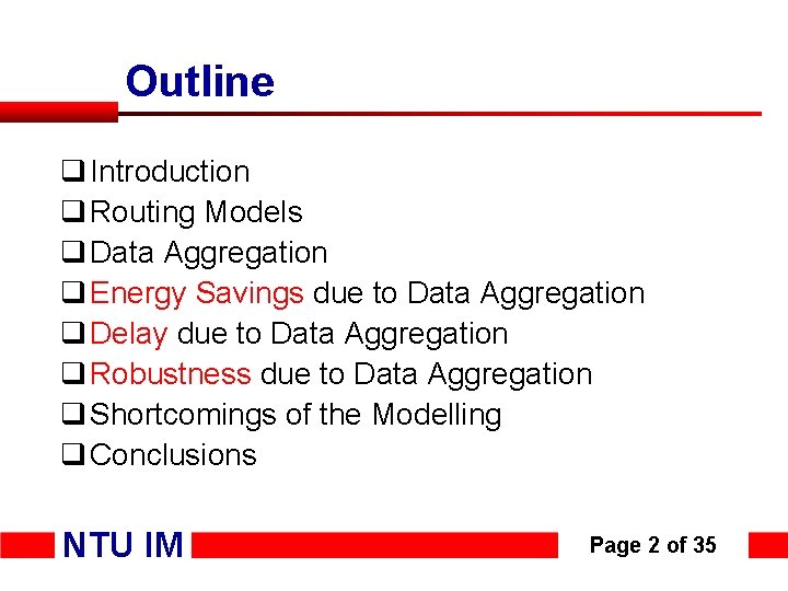 Outline q Introduction q Routing Models q Data Aggregation q Energy Savings due to