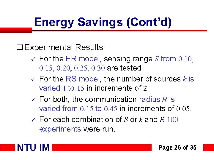 Energy Savings (Cont’d) q Experimental Results ü ü For the ER model, sensing range