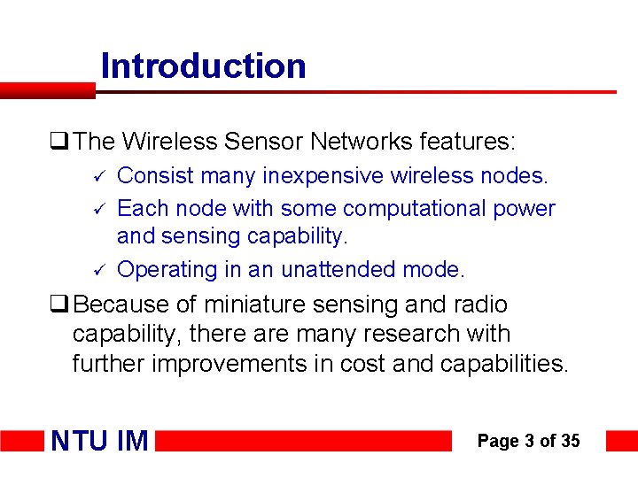 Introduction q The Wireless Sensor Networks features: ü ü ü Consist many inexpensive wireless