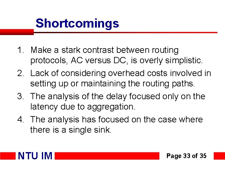 Shortcomings 1. Make a stark contrast between routing protocols, AC versus DC, is overly