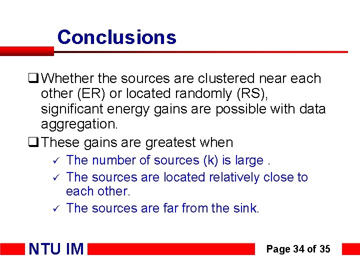 Conclusions q Whether the sources are clustered near each other (ER) or located randomly