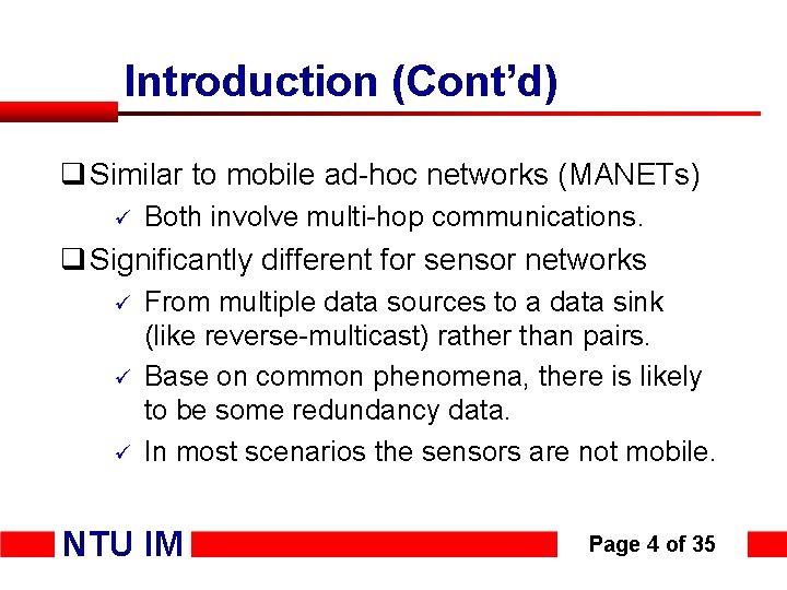 Introduction (Cont’d) q Similar to mobile ad-hoc networks (MANETs) ü Both involve multi-hop communications.