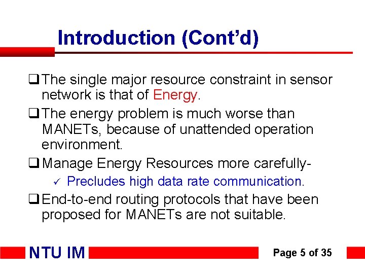 Introduction (Cont’d) q The single major resource constraint in sensor network is that of