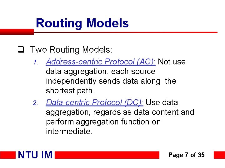 Routing Models q Two Routing Models: 1. 2. Address-centric Protocol (AC): Not use data