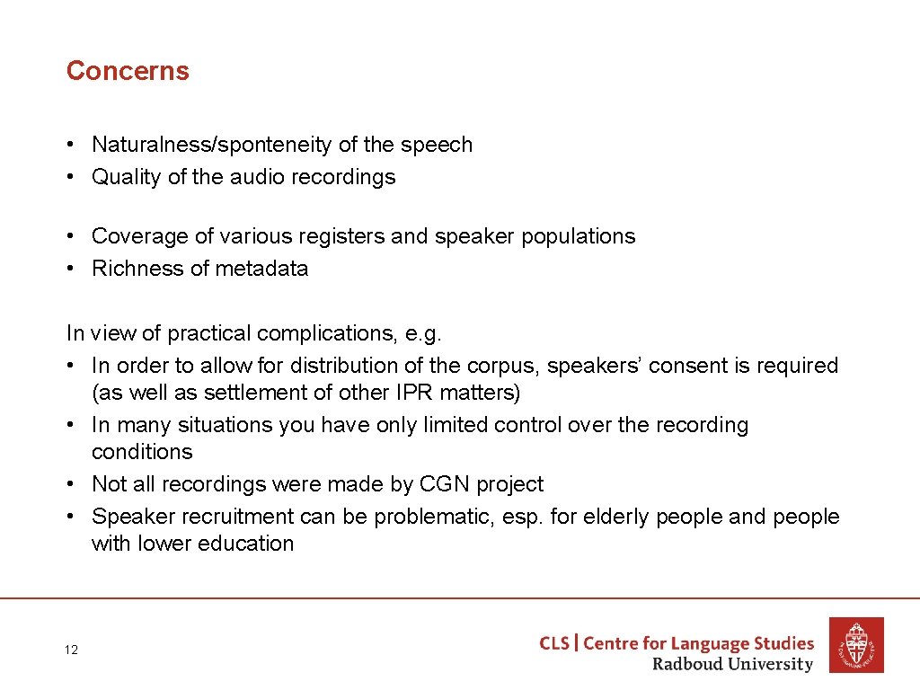 Concerns • Naturalness/sponteneity of the speech • Quality of the audio recordings • Coverage