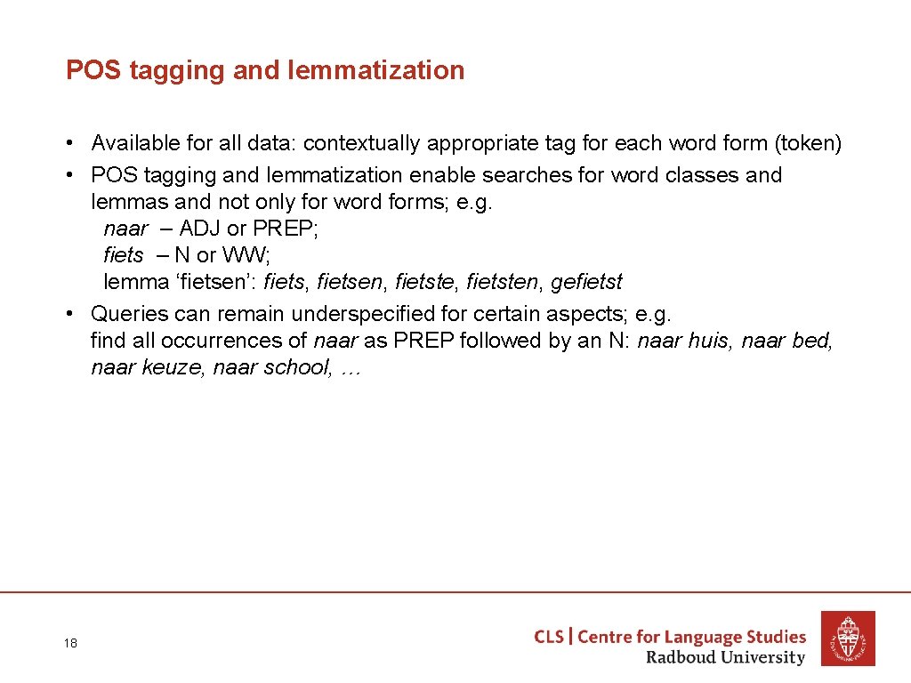 POS tagging and lemmatization • Available for all data: contextually appropriate tag for each