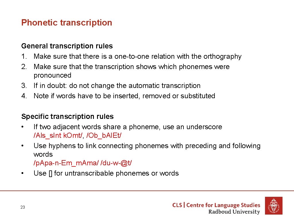 Phonetic transcription General transcription rules 1. Make sure that there is a one-to-one relation