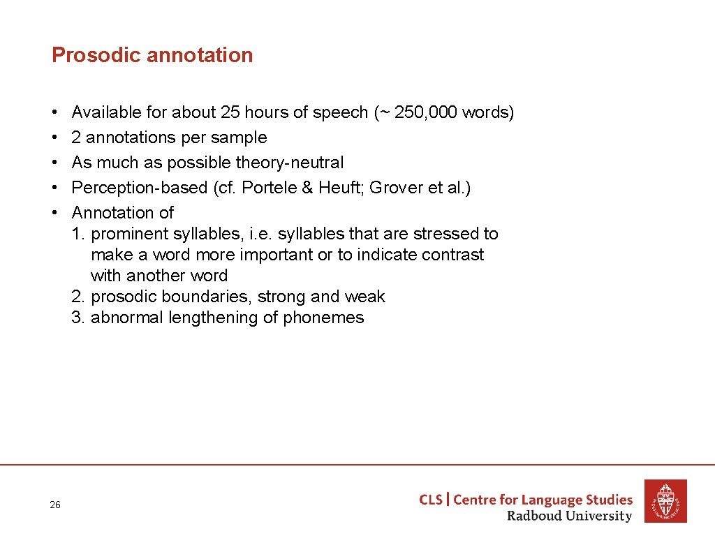 Prosodic annotation • • • 26 Available for about 25 hours of speech (~