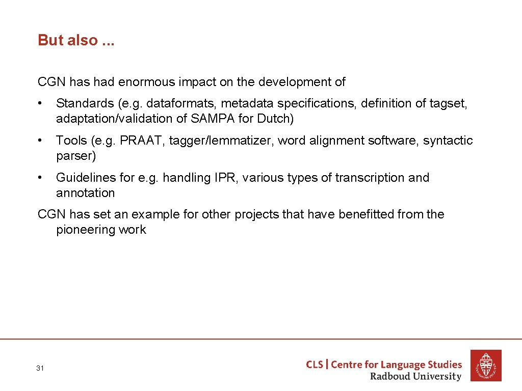 But also. . . CGN has had enormous impact on the development of •