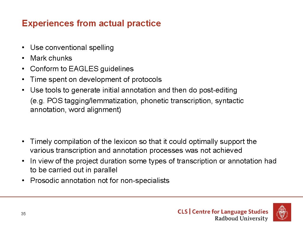 Experiences from actual practice • • • Use conventional spelling Mark chunks Conform to