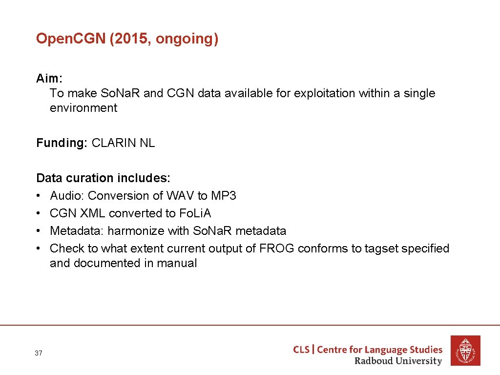 Open. CGN (2015, ongoing) Aim: To make So. Na. R and CGN data available