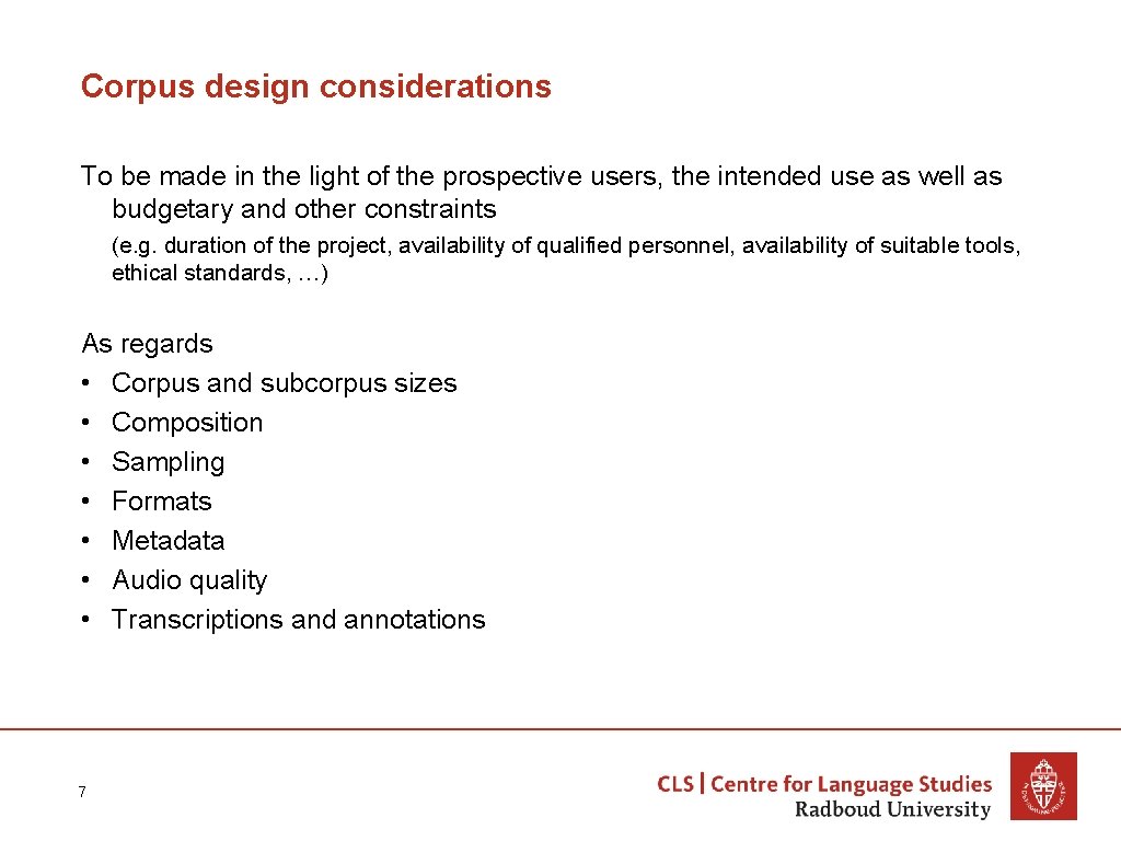 Corpus design considerations To be made in the light of the prospective users, the