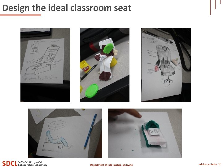 Design the ideal classroom seat SDCL Software Design and Collaboration Laboratory Department of Informatics,