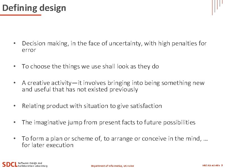 Defining design • Decision making, in the face of uncertainty, with high penalties for