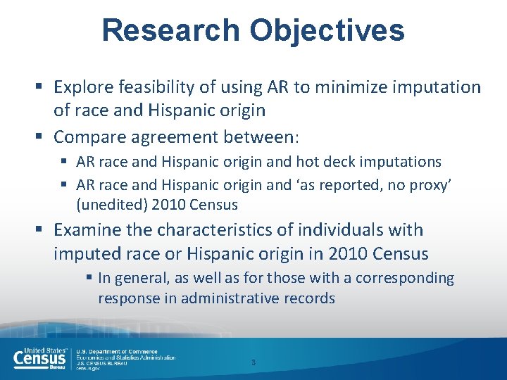 Research Objectives § Explore feasibility of using AR to minimize imputation of race and