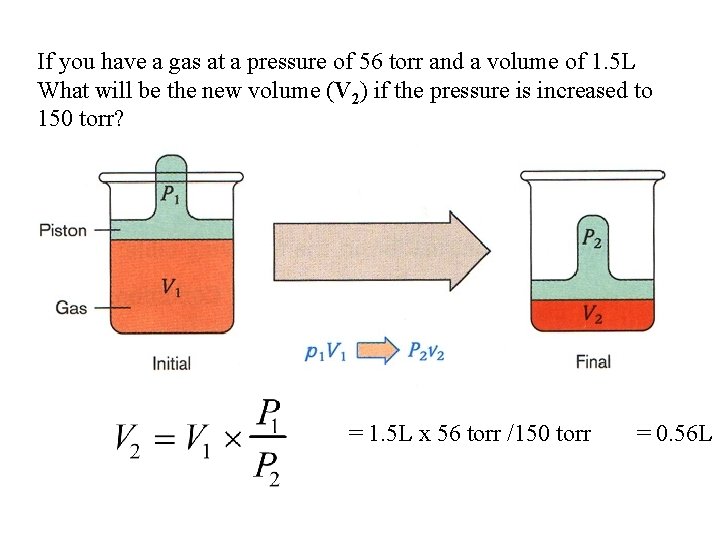 If you have a gas at a pressure of 56 torr and a volume If you have a gas at a pressure of 56 torr and a volume
