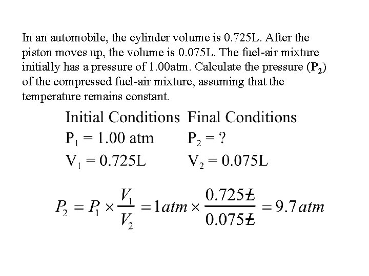 In an automobile, the cylinder volume is 0. 725 L. After the piston moves In an automobile, the cylinder volume is 0. 725 L. After the piston moves