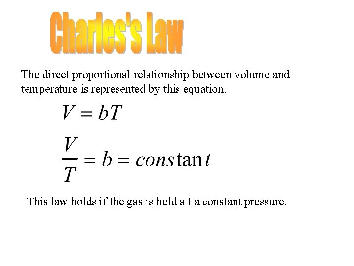 The direct proportional relationship between volume and temperature is represented by this equation. This The direct proportional relationship between volume and temperature is represented by this equation. This