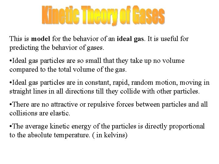 This is model for the behavior of an ideal gas. It is useful for This is model for the behavior of an ideal gas. It is useful for