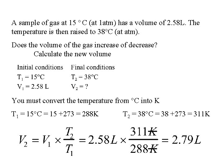 A sample of gas at 15 ° C (at 1 atm) has a volume A sample of gas at 15 ° C (at 1 atm) has a volume