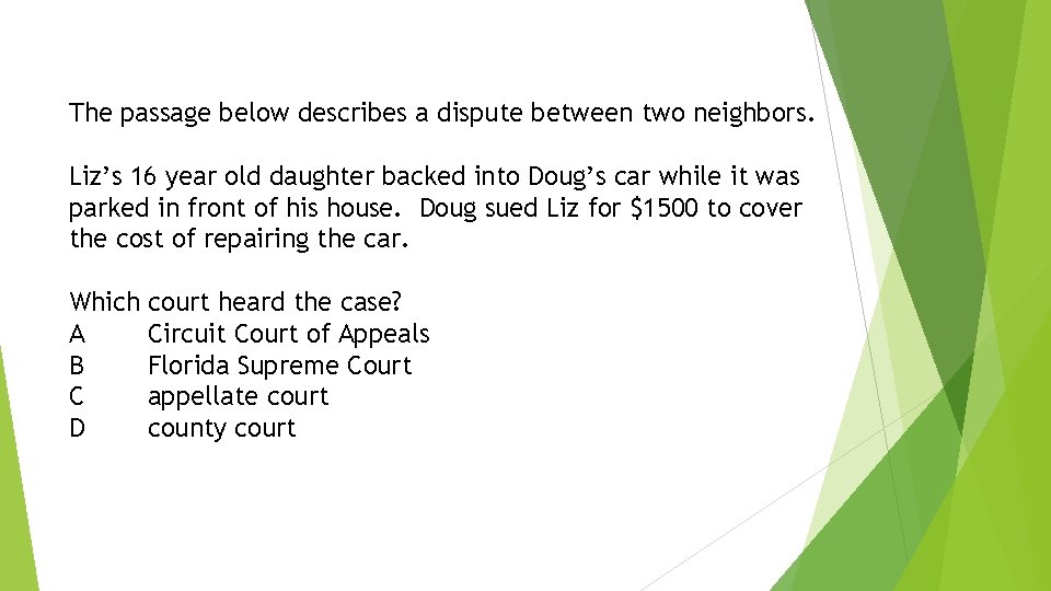 The passage below describes a dispute between two neighbors. Liz’s 16 year old daughter The passage below describes a dispute between two neighbors. Liz’s 16 year old daughter