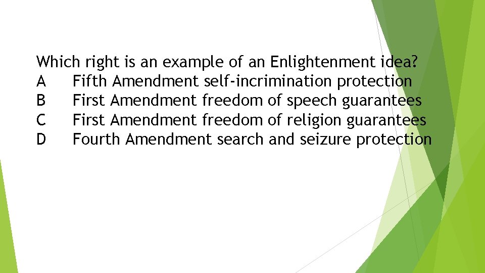Which right is an example of an Enlightenment idea? A Fifth Amendment self-incrimination protection Which right is an example of an Enlightenment idea? A Fifth Amendment self-incrimination protection