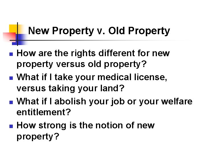 New Property v. Old Property n n How are the rights different for new