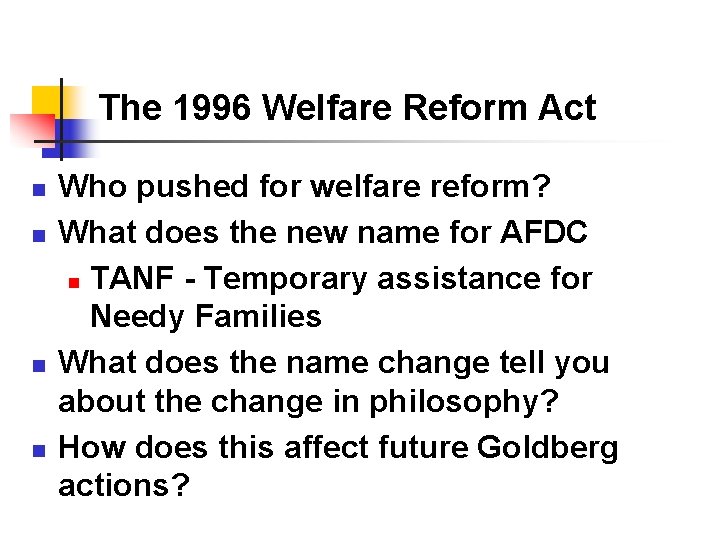 The 1996 Welfare Reform Act n n Who pushed for welfare reform? What does