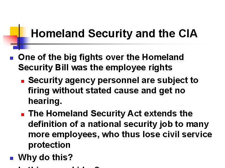Homeland Security and the CIA n n One of the big fights over the