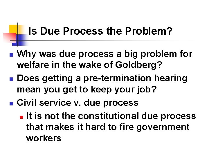 Is Due Process the Problem? n n n Why was due process a big