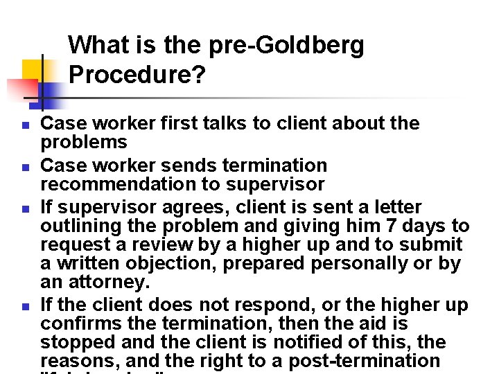 What is the pre-Goldberg Procedure? n n Case worker first talks to client about