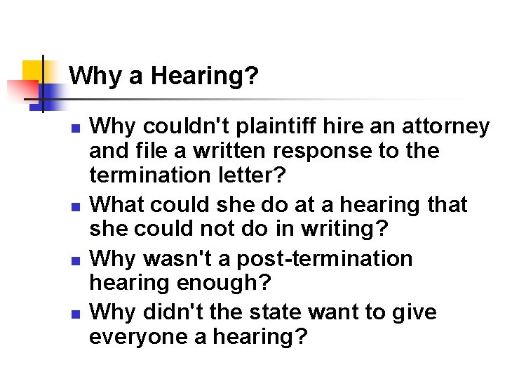 Why a Hearing? n n Why couldn't plaintiff hire an attorney and file a