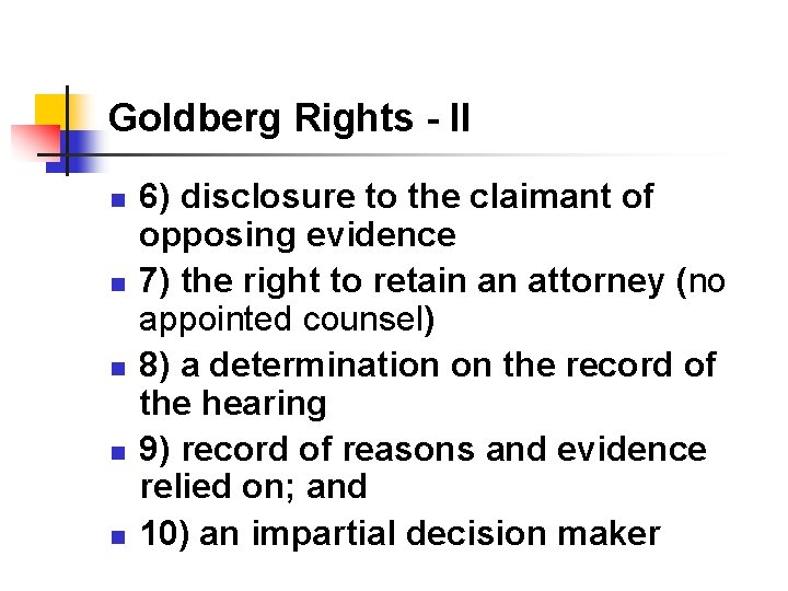 Goldberg Rights - II n n n 6) disclosure to the claimant of opposing