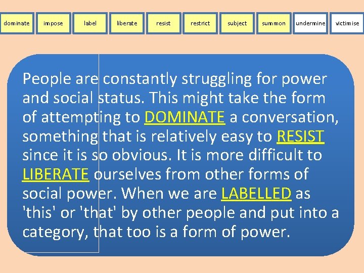 dominate impose label liberate resist restrict subject summon undermine victimise People are constantly struggling