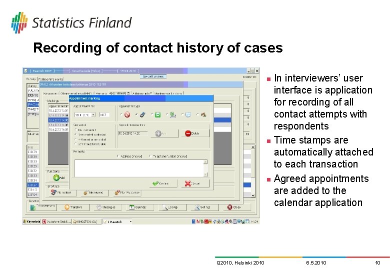 Recording of contact history of cases In interviewers’ user interface is application for recording Recording of contact history of cases In interviewers’ user interface is application for recording
